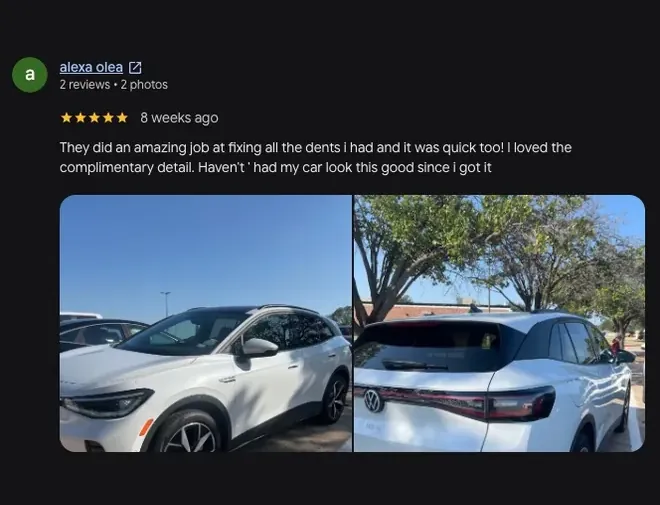 5-star Google review from Alexa Olea (8 weeks ago): “They did an amazing job at fixing all the dents i had and it was quick too! I loved the complimentary detail. Haven't' had my car look this good since i got it” Includes customer vehicle photos.